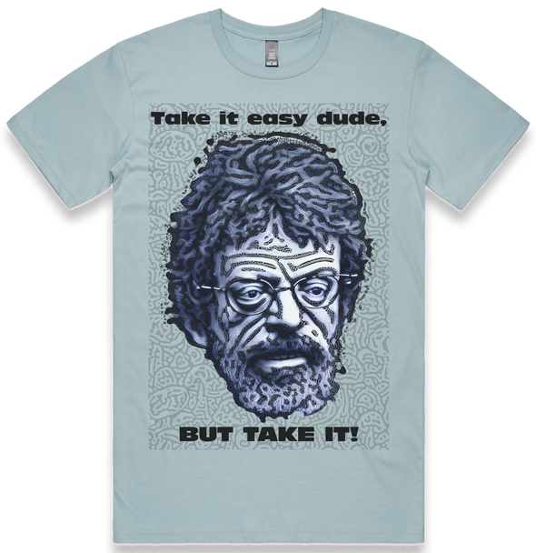 A stylized caricature of Terrence Mckenna on a powder blue T shirt with text above and below that reads "Take it easy dude, but take it!"